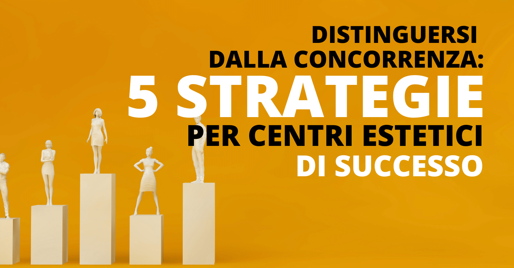5 strategie di diversificazione per distinguersi dalla concorrenza nel settore estetico